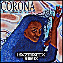 CORONA - THE RHYTHM OF THE NIGHT (HAZMATIX REMIX)