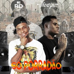 Só Porradão - MC RD, MC Jhowzin  (DJ Luan Silva)