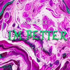 I’m Better X Dayz