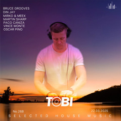 DJ TOBI - Music Is My Life No. 268 Selected House Music 22.03.2025