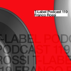 T-LABEL | Podcast #119 | Franco Rossi