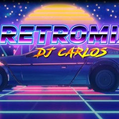 Retromix 80's y 90's X DJ Carlos ( Dance, Rock, Electropop, DancePop, R&B/soul, Synthpop)