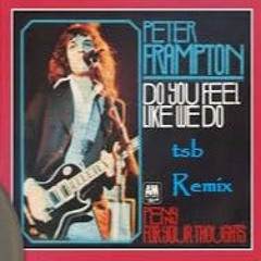 Peter Frampton - Do You Feel Like We Do (TSB 2024 Mix)