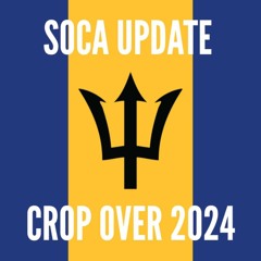 Soca Update - Barbados Crop Over 2024
