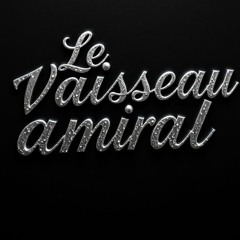 Le Vaisseau Amiral
