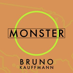 FREE DOWNLOAD - Bruno Kauffmann - Monster (Original Mix)