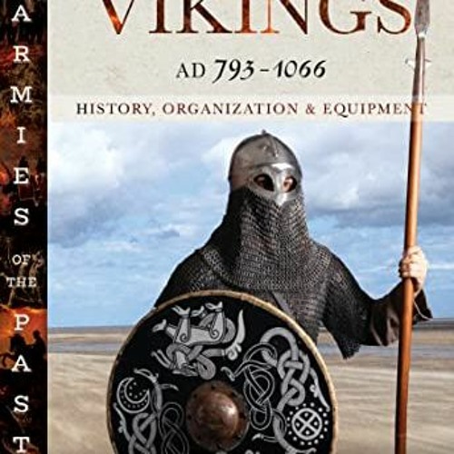 [Read] PDF EBOOK EPUB KINDLE Armies of the Vikings, AD 793–1066: History, Organization and Equipme
