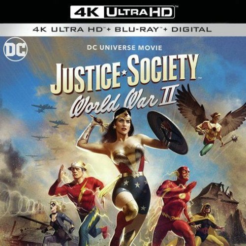 JUSTICE SOCIETY: WORLD WAR II 4K Blu-ray (PETER CANAVESE) 5/20/21  (CELLULOID DREAMS THE MOVIE SHOW)