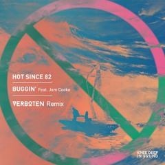 Hot Since 82 - Buggin' (Verboten Remix)