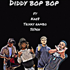 Diddy Bop Bop by Luca43zz, EBK Kae8, Trixky Rambo & Se7en Krueger