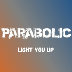 Parabolic - Light You Up