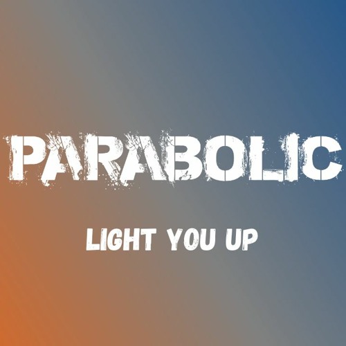 Parabolic - Light You Up