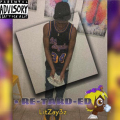 lit zay3z- retarded