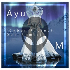 Ayu - M (Cyber - Project Psy Dub Remix)(HQ-clean Version)
