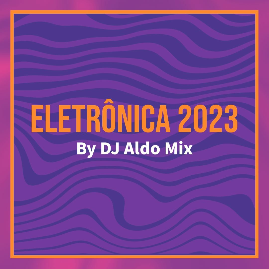 Stream Eletrônica 2023 Back! by Aldo Alves | Listen online for free on ...