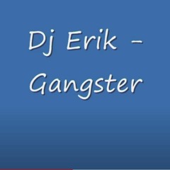Dj Erik - Gangster