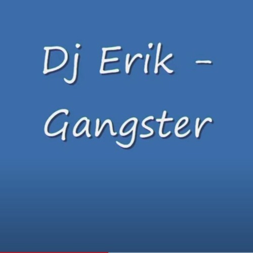 Dj Erik - Gangster