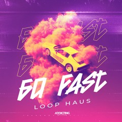 Go Fast - LOOP HAUS