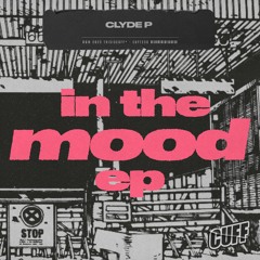 Clyde P - In The Mood EP [CUFF]