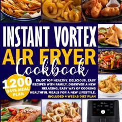 (⚡READ⚡) PDF❤ Instant Vortex Air Fryer Cookbook: Enjoy Top Healthy, Delicious, E