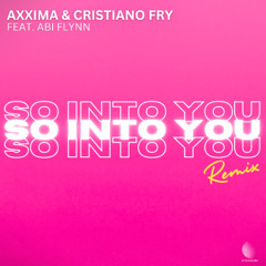 Axxima, Cristiano Fry ft. Abi Flynn - So Into You - Remix