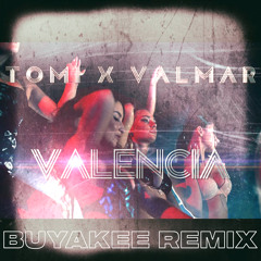 Tomi x VALMAR - Valencia (Buyakee Remix)