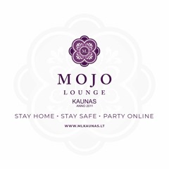 Mojo Lounge Kaunas. STAY HOME. STAY SAFE. PARTY ONLINE #3