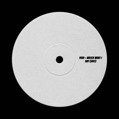 Fred - Watch What I Say (EDIT) FREE DOWNLOAD