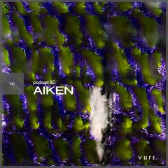 vurt podcast 82 - Aiken