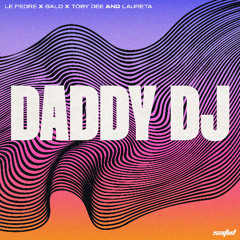 Le Pedre, BALD & Toby DEE - Daddy DJ (feat. Laureta)