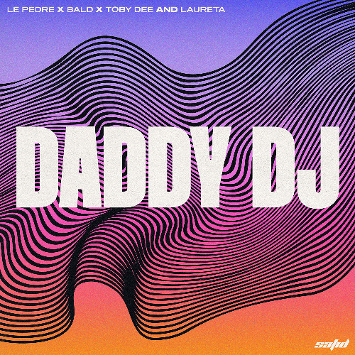 Le Pedre, BALD & Toby DEE - Daddy DJ (feat. Laureta)