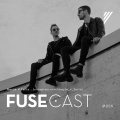 Fusecast #235 - Mayze X Faria