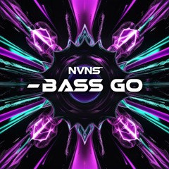 NVNS - BASS GO [FREEDL]