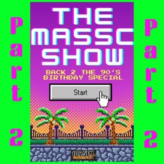 THE MASSC SHOW-90s Special-Part 2