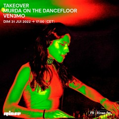 Takeover Murda On The Dancefloor : VEN3MO - 31 Juillet 2022