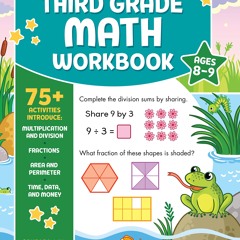 Third Grade Math Workbook Ages 8 to 9: 75+ Activities Multiplication & Division, Fractions, Area &