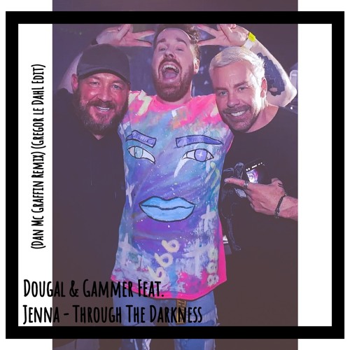 Dougal & Gammer Feat. Jenna - Through The Darkness (Gregor le DahL Edit)