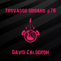 Trovador Urbano #78