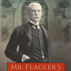 download KINDLE 📙 Mr. Flagler’s St. Augustine by  Thomas Graham [EBOOK EPUB KINDLE P