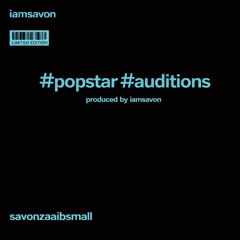 POPSTAR AUDITIONS (PROD. IAMSAVON)