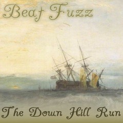 Beat Fuzz - Down Hill Run