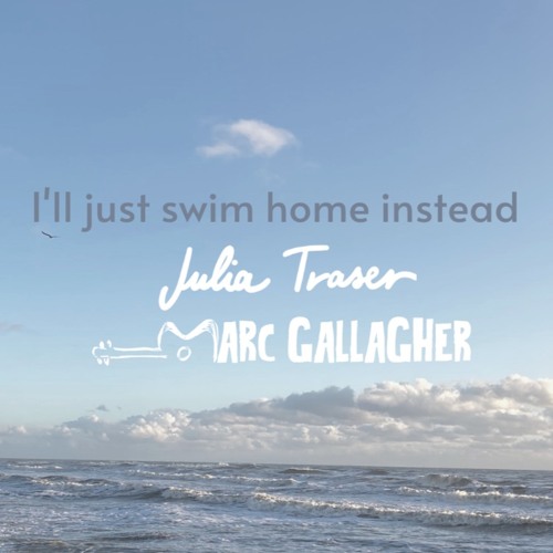 I'll Just Swim Home Instead ft. Marc Gallagher