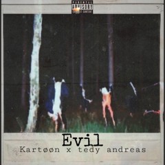 Evil ft(Tedy Andreas)