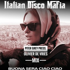 Italian Disco Mafia - Buona Sera Ciao Ciao ( Piter Grey x Olivier De Vries Mix )
