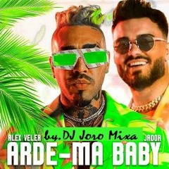 ALEX VELEA & JADOR - ARDE-MA BABY (DJ Joro Mixa REMIX) 92