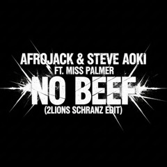 Afrojack & Steve Aoki ft Miss Palmer  - No Beef (2Lions Schranz Edit) [FREE DL - NO FILTER]
