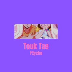 Touk Tae (တောက်တဲ့)