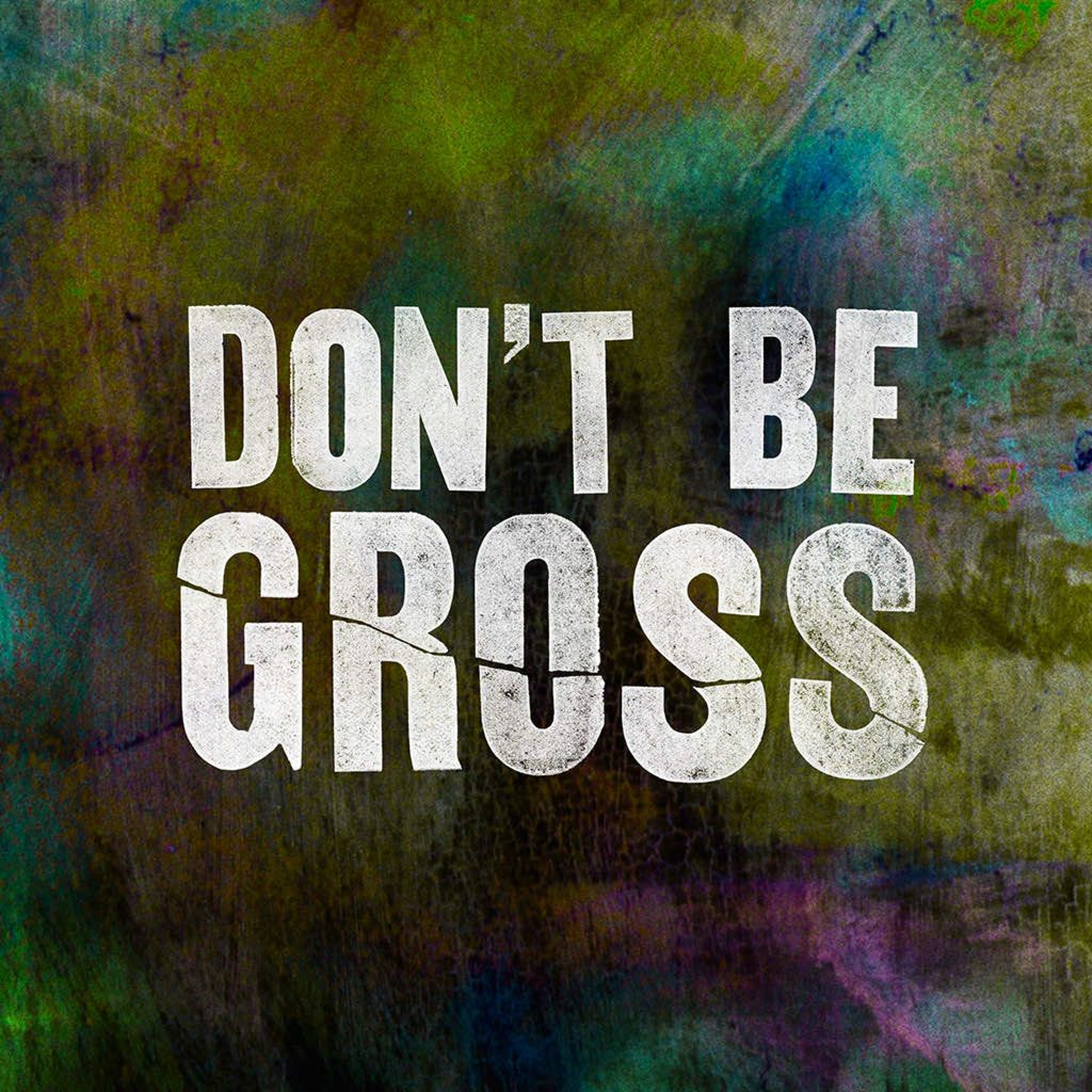 Don't Be Gross episode artwork