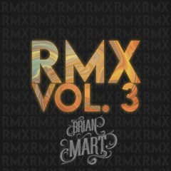 Brian Mart- RMX Vol. 3 Out Now