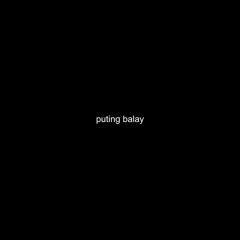 puting balay - (Jeff 2$EE, Massa Michi, JM Ence$, icemike, PRTTYFLWRBOY)
